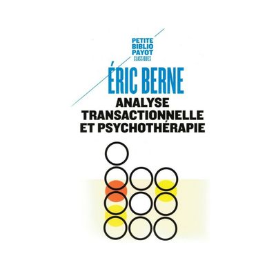 Analyse transactionnelle et psychothérapie - Eric Berne