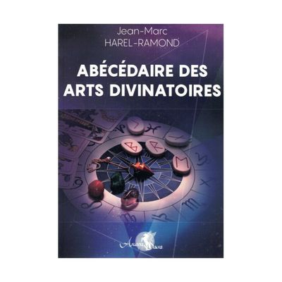 Abécédaire des arts divinatoires Abécédaire des arts divinatoires - Jean-Marc Harel - Ramond