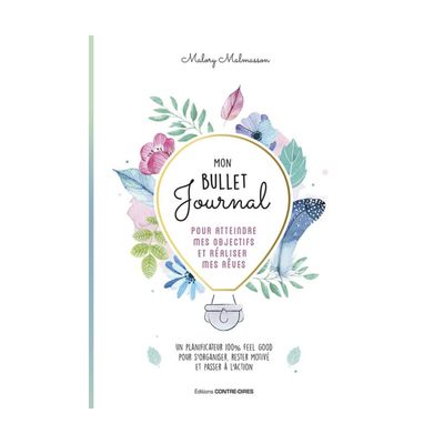Mon bullet journal pour atteindre mes objectifs et réaliser mes rêves Mon bullet journal pour atteindre mes objectifs et réaliser mes rêves - Malory Malmasson