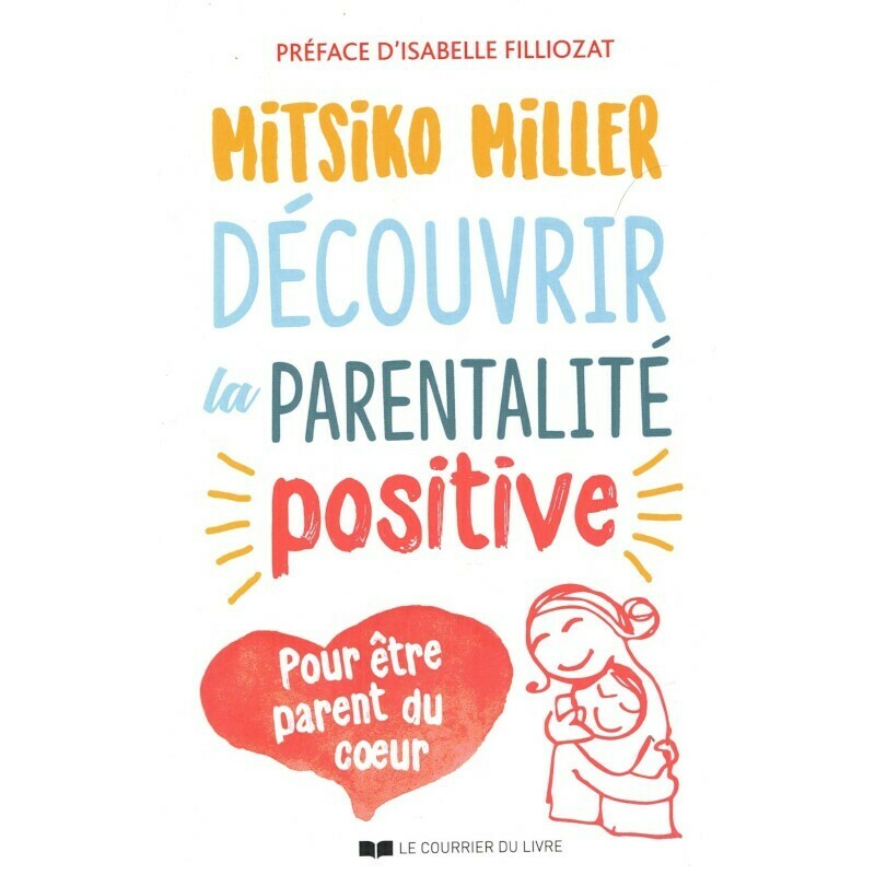 Découvrir la parentalité positive - Mitsiko Miller - Livre