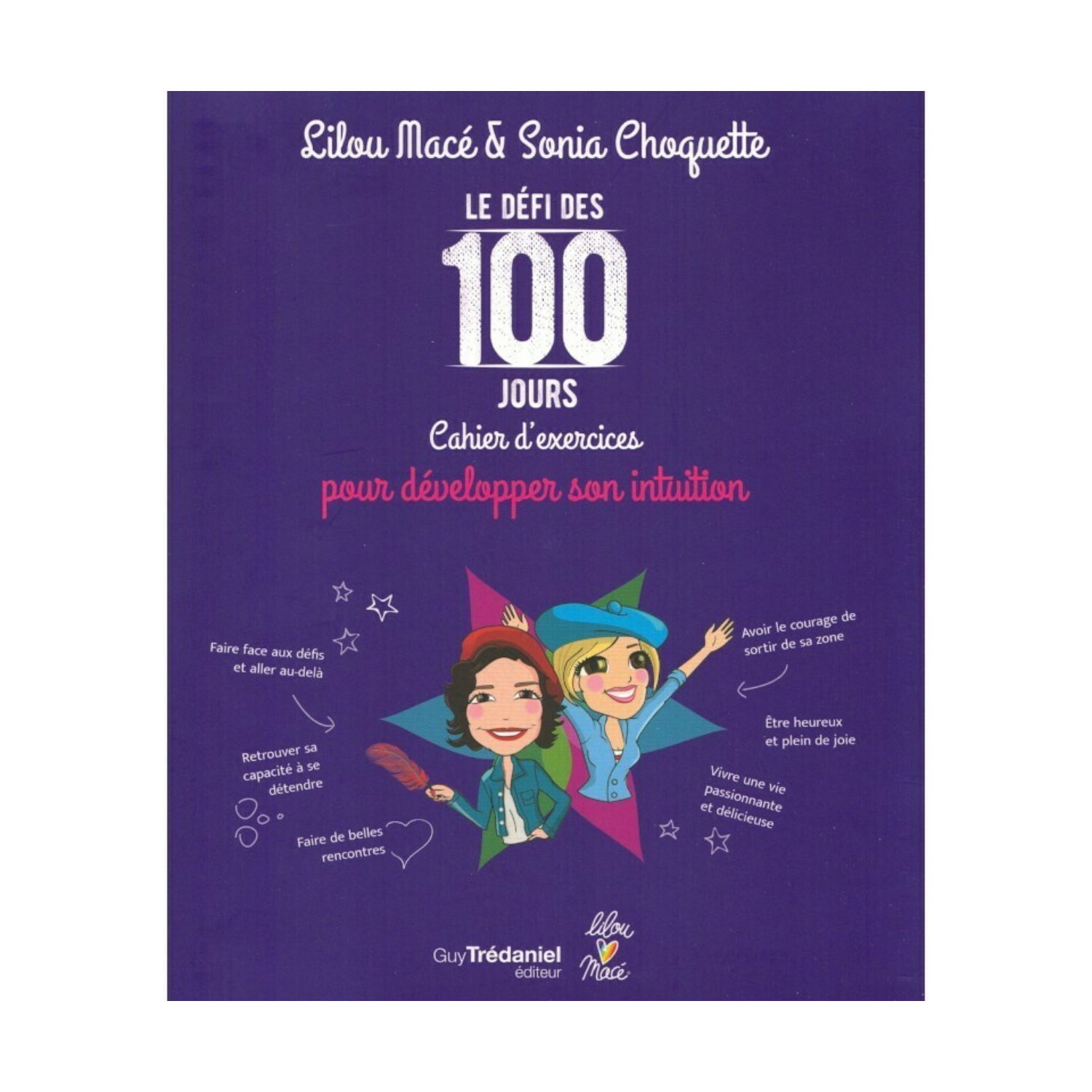 Le défi des 100 jours cahier d'exercices pour développer son intuition - Mace Lilou &amp; Sonia Choquette