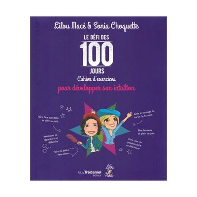 Le défi des 100 jours cahier d'exercices pour développer son intuition - Mace Lilou &amp; Sonia Choquette