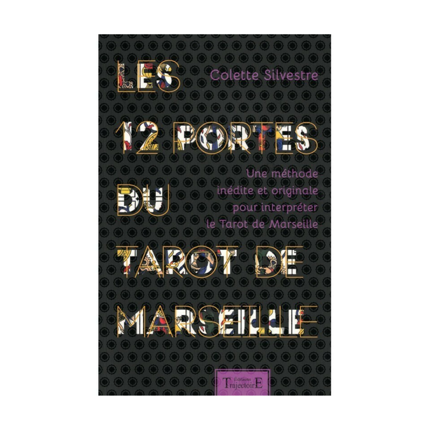 Les 12 portes du tarot de Marseille - Colette Silvestre - Livre