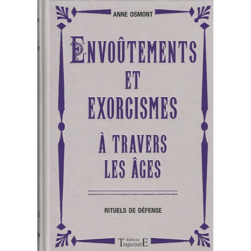 Envoûtements et exorcismes à travers les âges - Anne Osmont - Livre