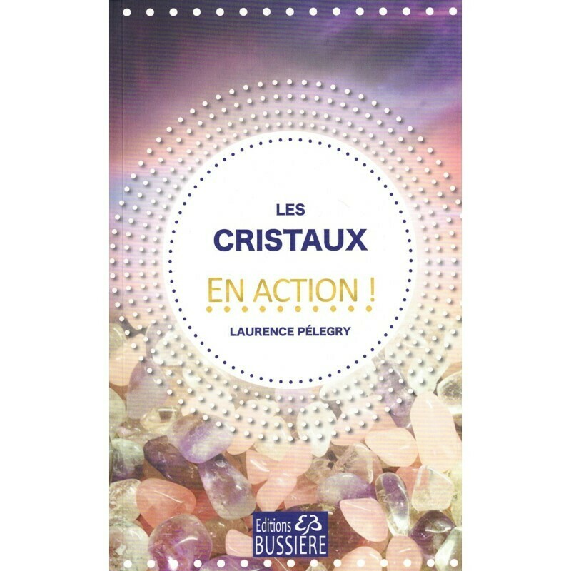 Les cristaux en action ! - Laurence Pelegry - Livre