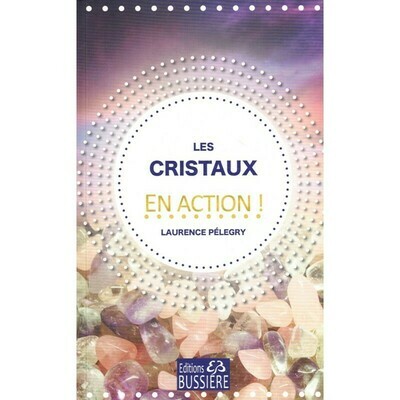 Les cristaux en action ! - Laurence Pelegry - Livre