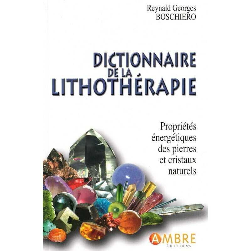 Dictionnaire de la lithothérapie - Reynald Georges Boschiero - Livre