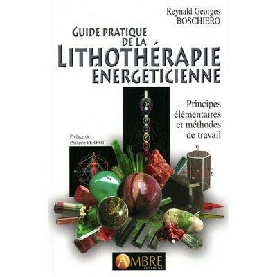Guide pratique de la Lithothérapie énergéticienne - Reynald Georges Boschiero - Livre
