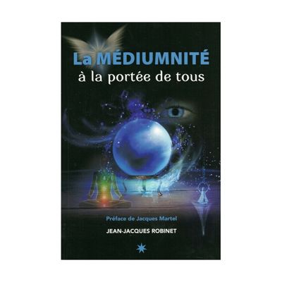 La médiumnité à la portée de tous La médiumnité à la portée de tous