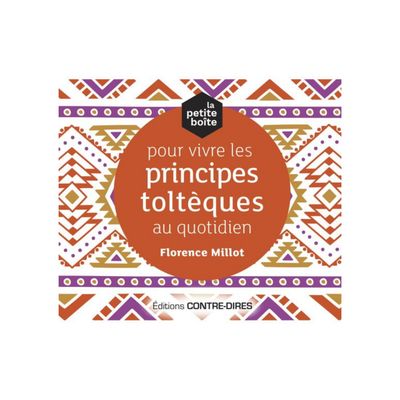La petite boîte pour vivre les principes toltèques au quotidien La petite boîte pour vivre les principes toltèques au quotidien