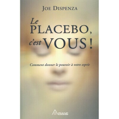 Le placebo, c'est vous!