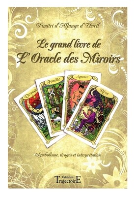 Le grand livre de l'oracle des Miroirs Le grand livre de l'oracle des Miroirs