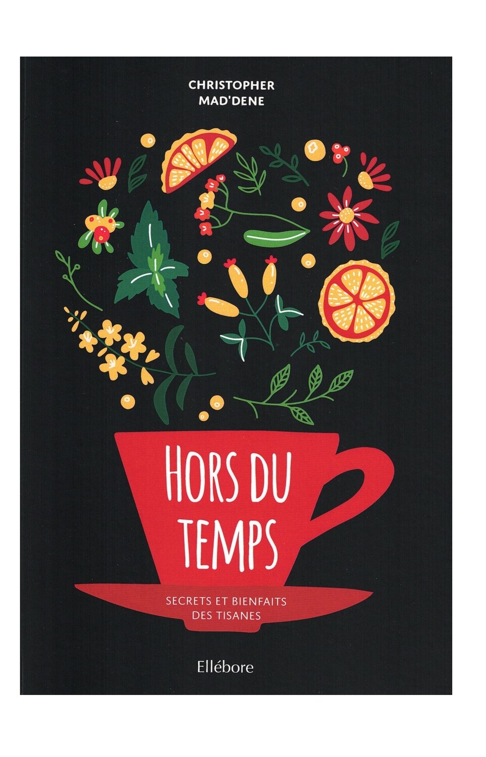 Hors du temps secrets et bienfaits des tisanes