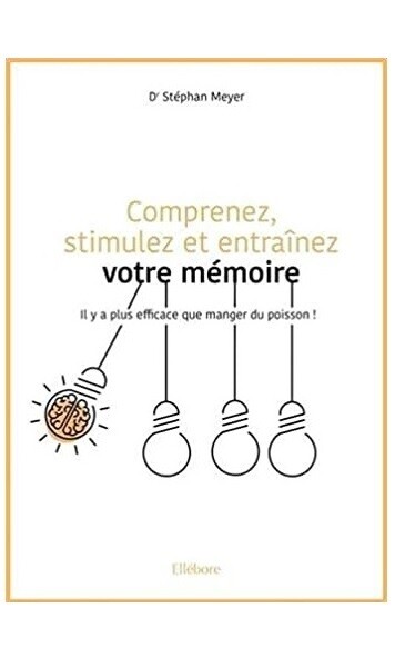 Comprenez, stimulez et entraînez votre memoire