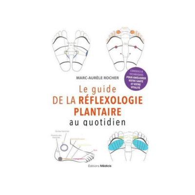 Le guide de la réflexologie plantaire au quotidien