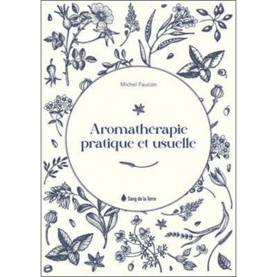 Aromathérapie pratique et usuelle
