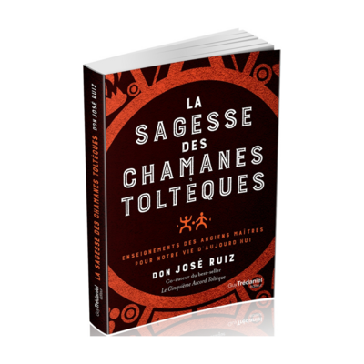 La sagesse des chamanes toltèques