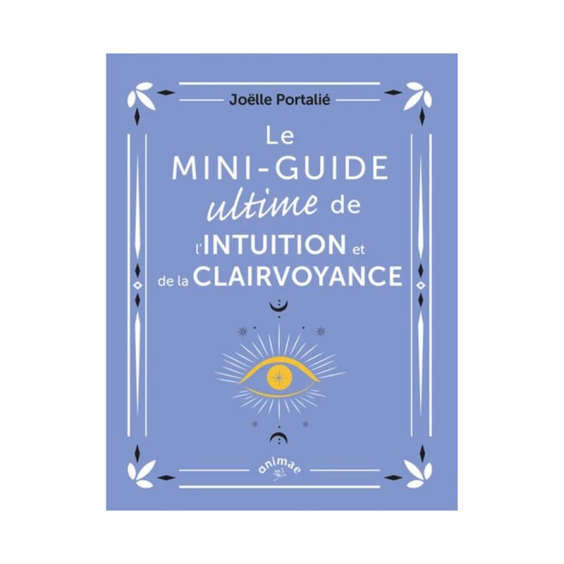 Le mini-guide ultime de l'intuition et de la clairvoyance