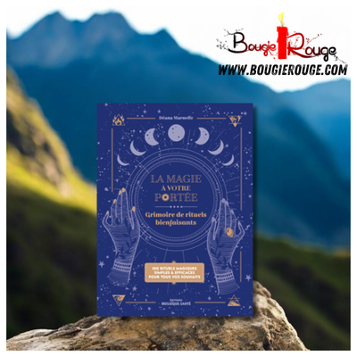 La magie à votre portée - Grimoire de rituels bienfaisants