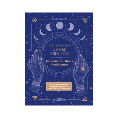 La magie à votre portée - Grimoire de rituels bienfaisants La magie à votre portée - Grimoire de rituels bienfaisants