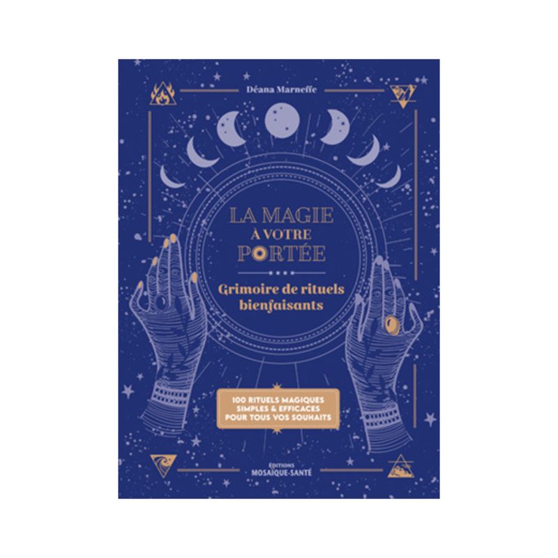 La magie à votre portée - Grimoire de rituels bienfaisants La magie à votre portée - Grimoire de rituels bienfaisants