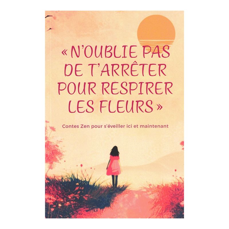 N'oublie pas de t'arrêter pour respirer les fleurs