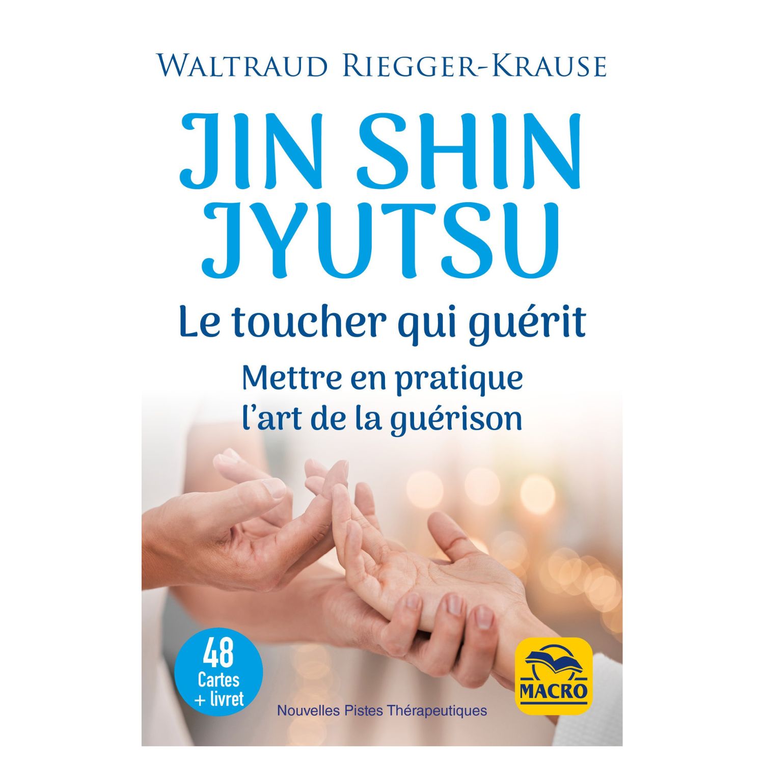 Jin Shin Jyutsu - Le toucher qui guérit