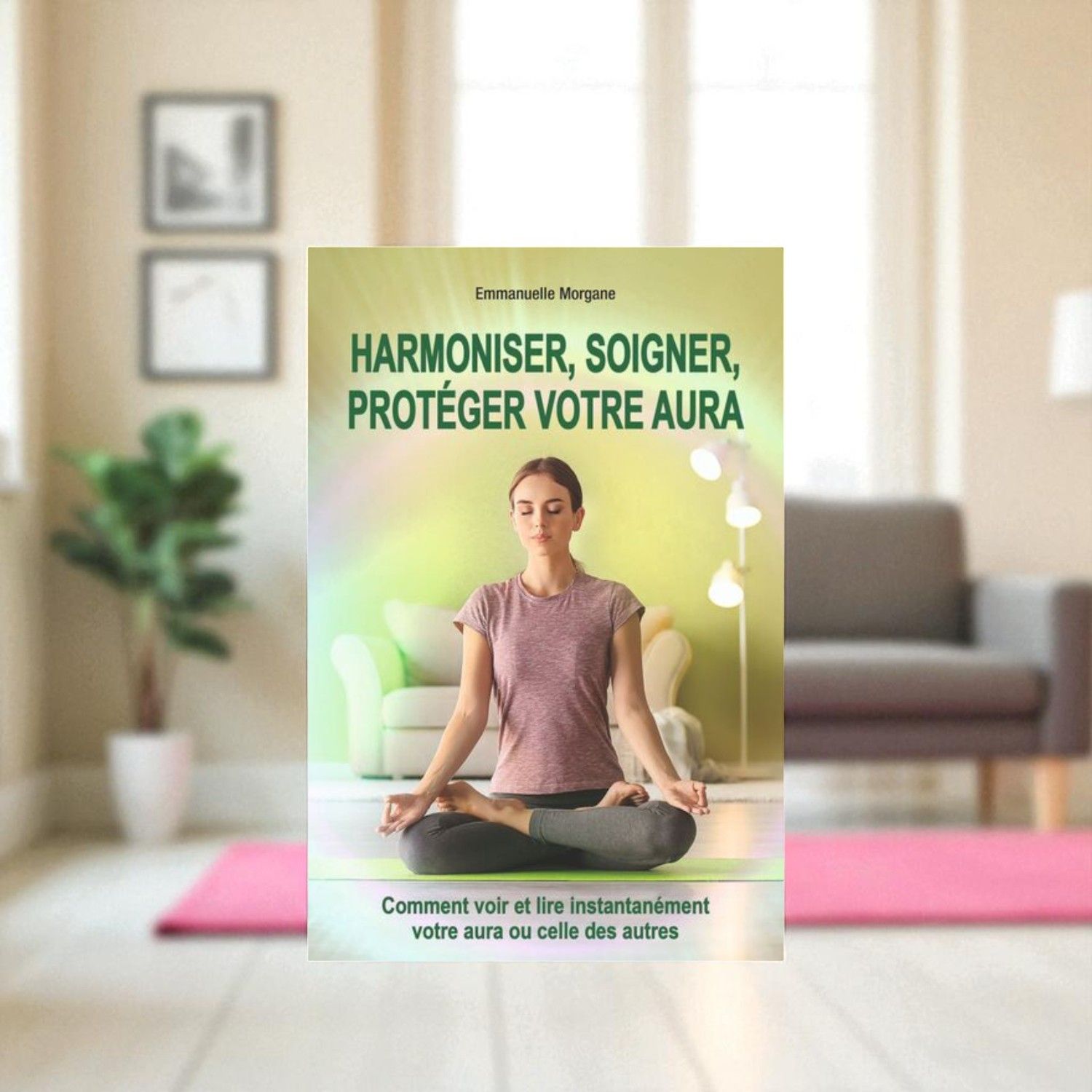 Harmoniser, soigner, protéger votre aura - Emmanuelle Morgane - Livre