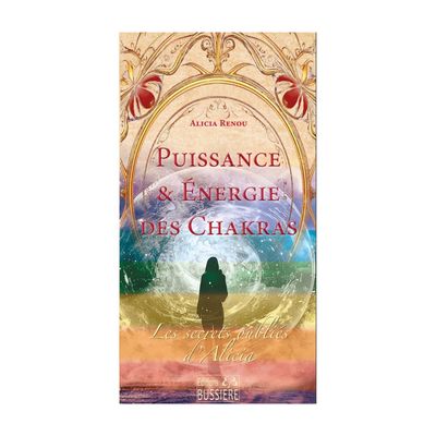 Puissance & énergie des chakras - Alicia Renou - Les secrets oubliés d'Alicia - Livre