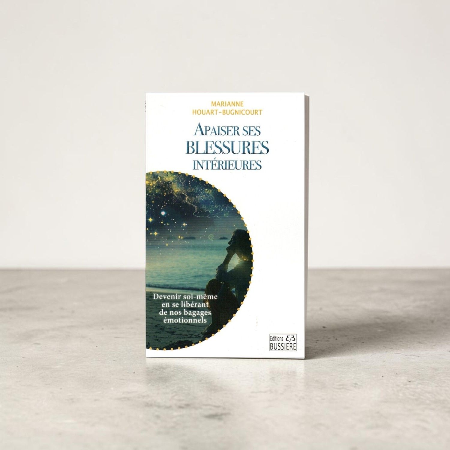 Apaiser ses blessures intérieures -Marianne Houart-Bugnicourt - Livre