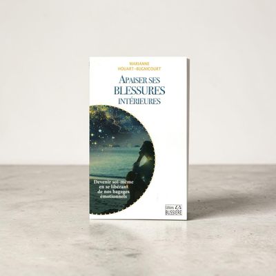 Apaiser ses blessures intérieures -Marianne Houart-Bugnicourt - Livre