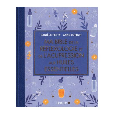 Ma bible de la réflexologie et de l'acupression aux huiles essentielle - édition de luxe - livre - Danièle Festy &amp; Anne Dufou