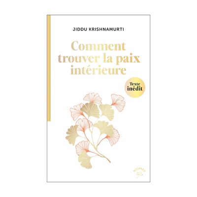 Comment trouver la paix intérieure? - Livre - Jiddu Krishnamurti
