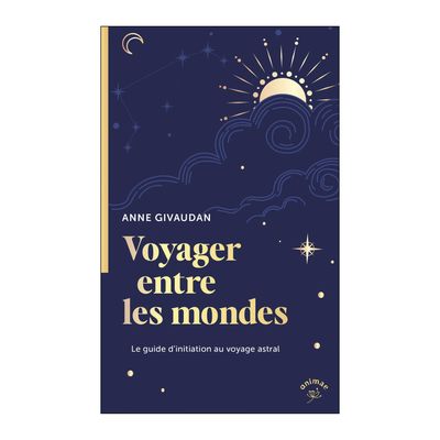 Voyager entre les mondes - Livre - Anne Givaudan