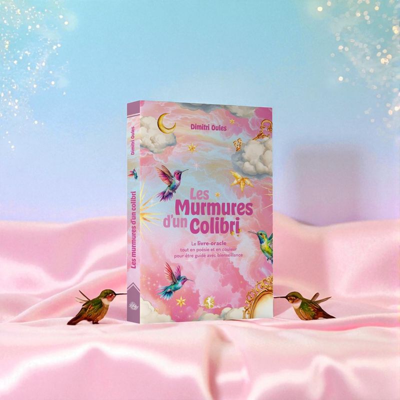 Les murmures d'un colibri - Livre-oracle - Dimitri Oules