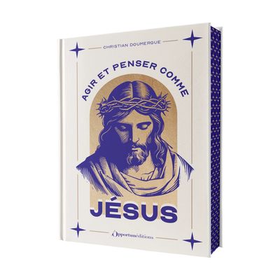 Agir et penser comme Jésus - Christian Doumergue - Livre