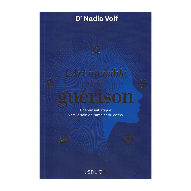 L'art invisible de la guérison - DR Nadia Volf - Livre