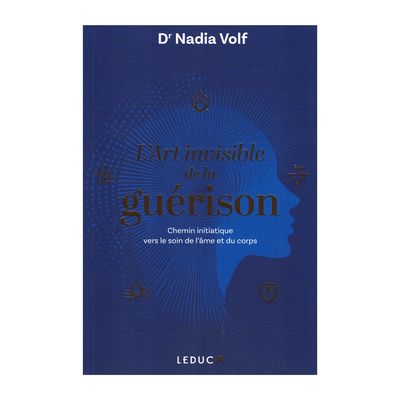 L'art invisible de la guérison - DR Nadia Volf - Livre