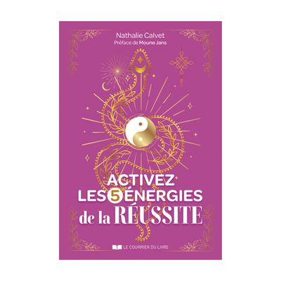 Activez les 5 énergies de la réussite - Livre - Nathalie Calvet