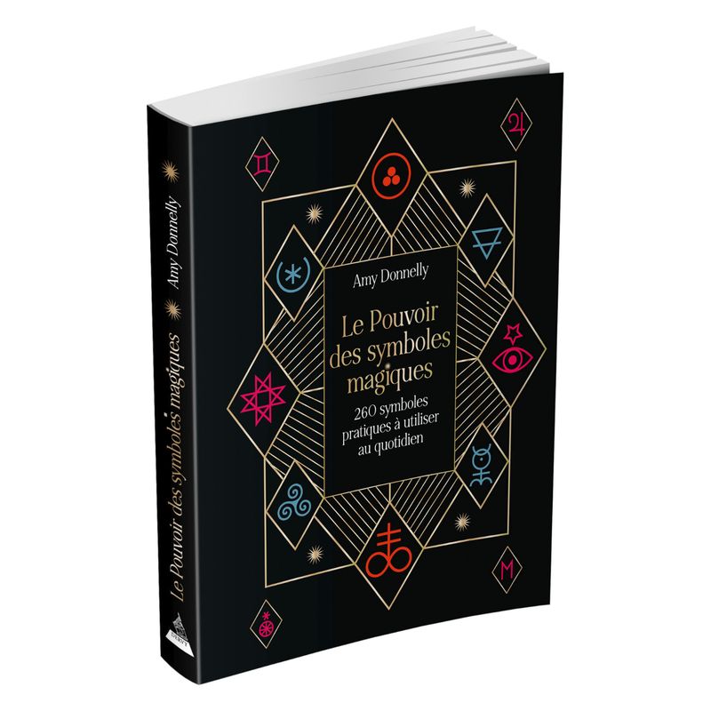 Le pouvoir des symboles magiques - 260 symboles pratiques à utiliser au quotidien - Livre - Amy Donnelly