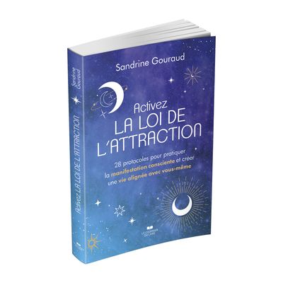 Activez la loi de l'attraction - 28 protocoles pour pratiquer la manifestation - Livre - Sandrine Gouraud