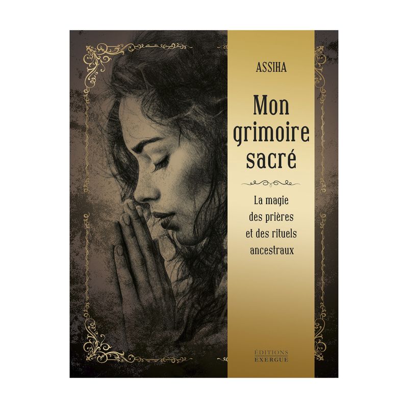 Mon grimoire sacré - La magie des prières et des rituels ancestraux - Assiha - Livre