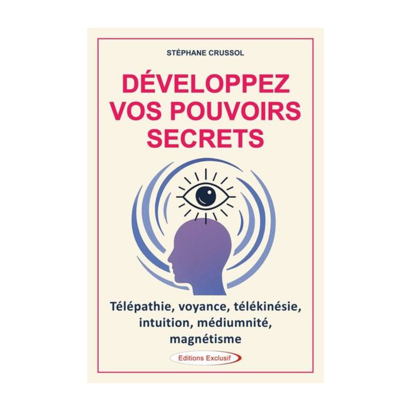 Développez vos pouvoirs secrets Développez vos pouvoirs secrets - Livre - Stéphane Crussol
