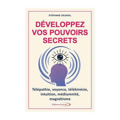 Développez vos pouvoirs secrets Développez vos pouvoirs secrets - Livre - Stéphane Crussol