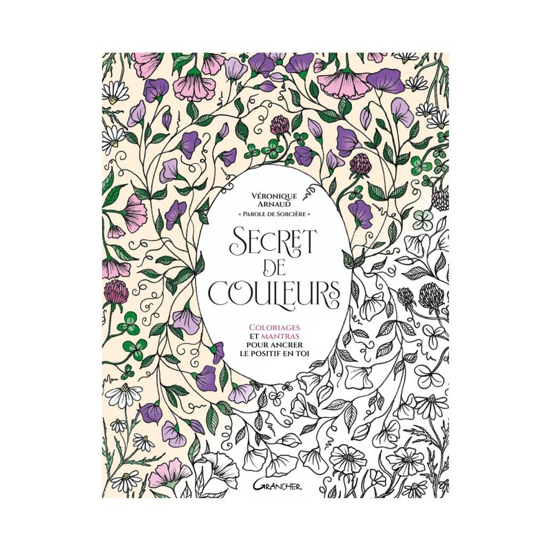 Secret de couleurs - Coloriages et mantras pour ancrer le positif en toi - Livre - Véronique Arnaud