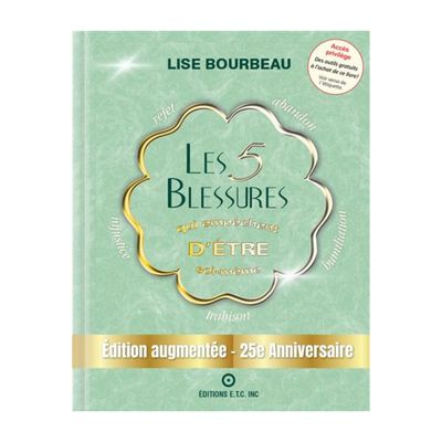 Les 5 Blessures qui empêche d'être soi-même - Livre - Lise Bourbeau
