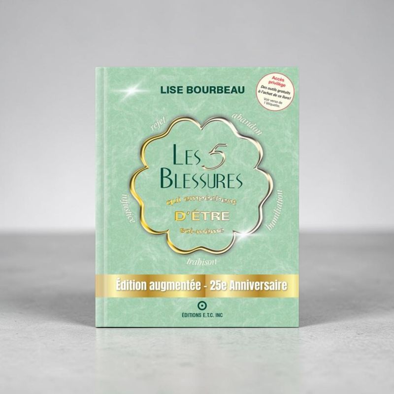 Les 5 Blessures qui empêche d'être soi-même - Livre - Lise Bourbeau