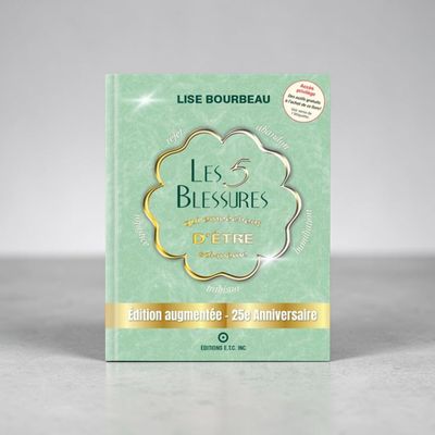 Les 5 Blessures qui empêche d'être soi-même - Livre - Lise Bourbeau