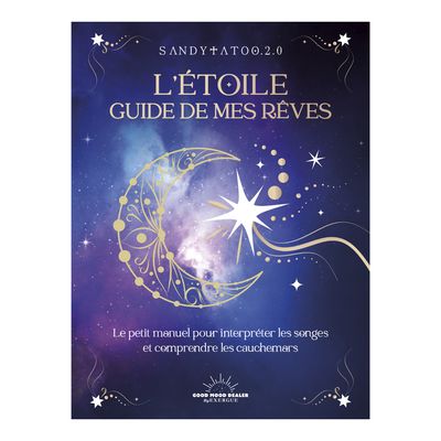 L'étoile guide de mes rêves - Le petit manuel pour interpréter les songes et comprendre les cauchemars - SandyTatoo