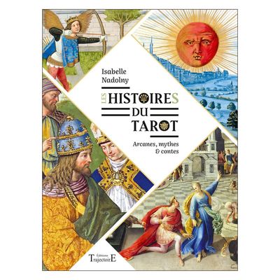 Les Histoires du Tarot - Arcanes, mythes et contes - Livre - Isabelle Nadolny
